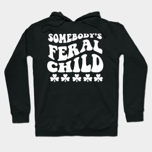 Somebody's Feral Child Shirt Groovy Cute Hoodie